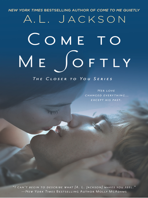 Title details for Come to Me Softly by A. L. Jackson - Wait list